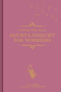 Winnie-the-Pooh: Doubt & Disquiet for Worriers