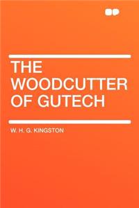 The Woodcutter of Gutech