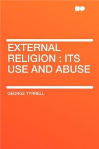External Religion: Its Use and Abuse