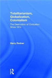 Totalitarianism, Globalization, Colonialism