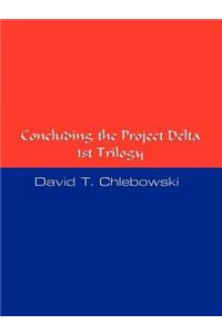 Concluding the Project Delta 1st Trilogy