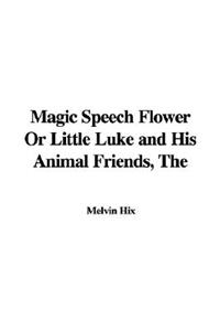 The Magic Speech Flower or Little Luke and His Animal Friends