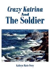 Crazy Katrina and the Soldier