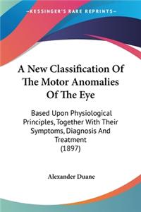 New Classification Of The Motor Anomalies Of The Eye