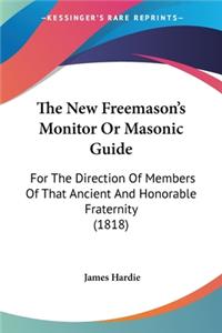 New Freemason's Monitor Or Masonic Guide