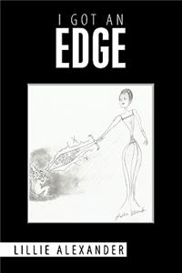 I Got an Edge