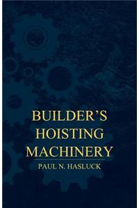 Builder's Hoisting Machinery