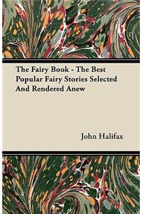 The Fairy Book - The Best Popular Fairy Stories Selected And Rendered Anew