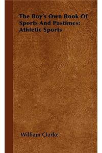 Boy's Own Book of Sports and Pastimes: Athletic Sports