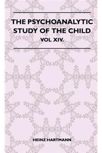 Psychoanalytic Study Of The Child - Vol XIV.