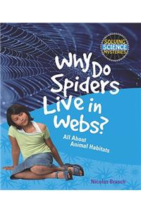 Why Do Spiders Live in Webs?