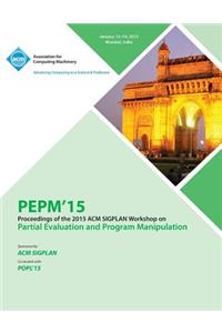 PEPM 15 ACM SIGPLAN Workshop on Partial Evaluation and Program Manipulation