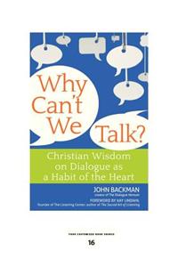 Why Can't We Talk?: Christian Wisdom on Dialogue as a Habit of the Heart (Large Print 16pt)