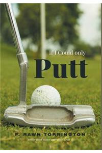 If I Could Only Putt