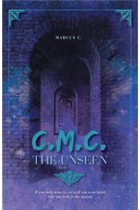 C.M.C. The Unseen