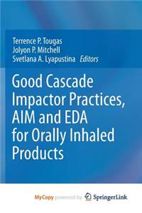 Good Cascade Impactor Practices, AIM and EDA for Orally Inhaled Products