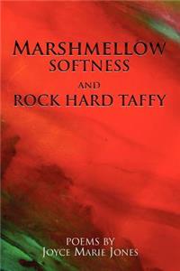 Marshmellow Softness and Rock Hard Taffy