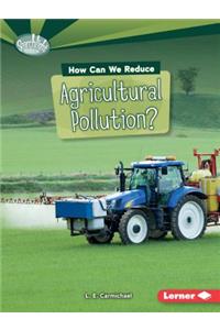 How Can We Reduce Agricultural Pollution?