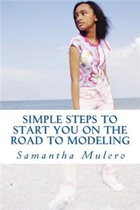 Simple Steps To Start You On The Road To Modeling