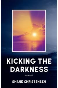 Kicking the Darkness