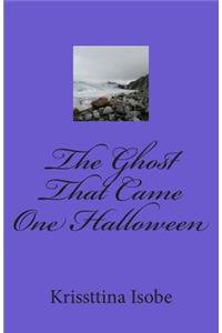 The Ghost That Came One Halloween
