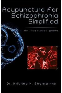 Acupuncture for Schizophrenia Simplified: An Illustrated Guide