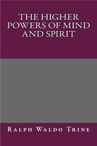 The Higher Powers of Mind and Spirit