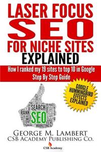 Laser Focus SEO for Niche Sites Explained
