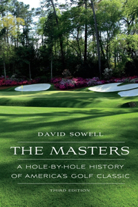 The Masters: A Hole-By-Hole History of America's Golf Classic