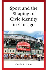 Sport and the Shaping of Civic Identity in Chicago