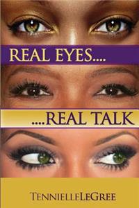 Real Eyes Real Talk