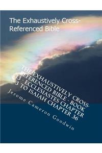 The Exhaustively Cross-Referenced Bible - Book 13 - Ecclesiastes Chapter 3 To Isaiah Chapter 36