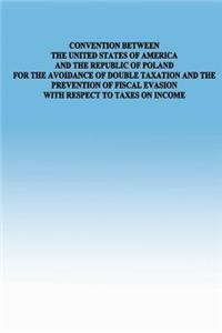 Convention Between the Untied States of America and the Republic of Poland for the Avoidance of Double Taxtion and the Prevention of Fiscal Evasion with Respect to Taxes on Income