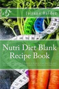 Nutri Diet Blank Recipe Book: Your Own Personalized Blank Cookbook to Maximize & Fast Track Your Nutri Diet Results - Office Equipment & Supplies fo