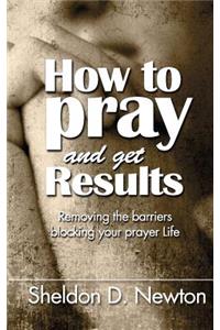 How To Pray And Get Results