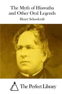The Myth of Hiawatha and Other Oral Legends