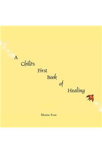 A Child's First Book of Healing