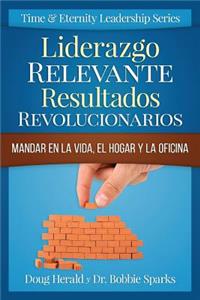 Liderazgo Relevante Resultados Revolucionarios