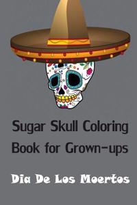 Sugar Skull Coloring Book for Grown-Ups