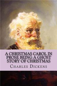A Christmas Carol in Prose Being a Ghost Story of Christmas