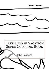 Lake Havasu Vacation Super Coloring Book