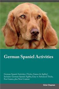 German Spaniel Activities German Spaniel Activities (Tricks, Games & Agility) Includes: German Spaniel Agility, Easy to Advanced Tricks, Fun Games, Plus New Content