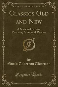 Classics Old and New: A Series of School Readers; A Second Reader (Classic Reprint)