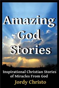 Amazing God Stories