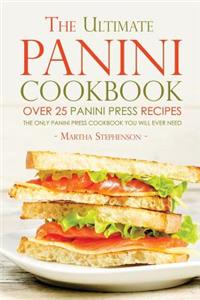 The Ultimate Panini Cookbook - Over 25 Panini Press Recipes