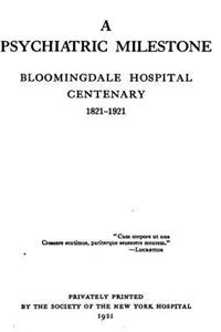 Psychiatric Milestone, Bloomingdale Hospital Centenary, 1821-1921
