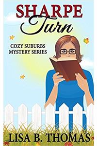 Sharpe Turn: Volume 4 (Cozy Suburbs Mystery)