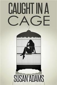 Caught in a Cage