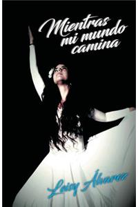 Mientras Mi Mundo Camina