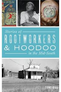 Stories of Rootworkers & Hoodoo in the Mid-South